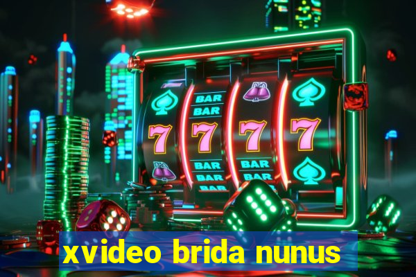 xvideo brida nunus